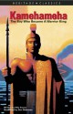 Kamehameha: The Boy Who Became A Warrior King (Heritage Classics) - Ellie Crowe, Don Robinson