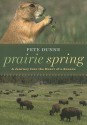 Prairie Spring: A Journey Into the Heart of a Season - Peter Dunne, Linda Dunne