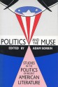 Politics and the Muse: Studies in the Politics of Recent American Literature - Adam Sorkin