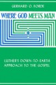 Where God Meets Man - Gerhard O. Forde