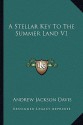 A Stellar Key to the Summer Land V1 - Andrew Jackson Davis