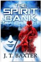 The Spirit Bank - J.T. Baxter