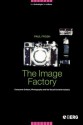 The Image Factory: Consumer Culture, Photography and the Visual Content Industry - Paul Frosh