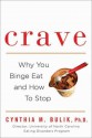 Crave: Why You Binge Eat and How to Stop - Cynthia M. Bulik