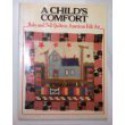 A Child's Comfort: Baby and Doll Quilts in American Folk Art - Bruce Johnson