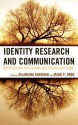 Identity Research and Communication: Intercultural Reflections and Future Directions - Brenda J. Allen, Keith Berry, Bernadette Marie Calafell, Devika Chawla, Karma R. Chávez, Hsin-I Cheng, Rachel Alicia Griffin, Maurice L. Hall, Richie Neil Hao, Kent Ono, Krishna Pattisapu, Sandra L. Pensoneau-Conway, Miriam Sobré-Denton, Jianhua Sun, Satoshi Toyosaki, J