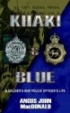 Khaki & Blue: A Soldier's and Police Officer's Life - Angus J. MacDonald