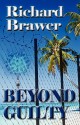 Beyond Guilty - Richard Brawer