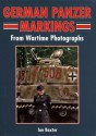 German Panzer Markings: From Wartime Photographs - Ian Baxter