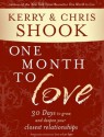 One Month to Love: Thirty Days to Grow and Deepen Your Closest Relationships - Kerry Shook, Chris Shook