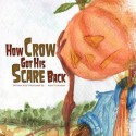 How Crow Got His Scare Back - Adam Campbell