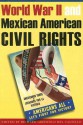 World War II and Mexican American Civil Rights - Richard Griswold Del Castillo