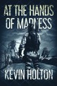 At the Hands of Madness - Kevin Holton