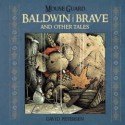 Baldwin the Brave and Other Tales Mouse Guard (Hardback) - Common - David Petersen