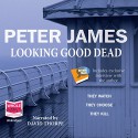 Looking Good Dead - Peter James, David Thorpe