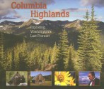 Columbia Highlands: Exploring Washington's Last Frontier - James Johnston