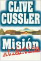 Mision Atlantida (Dirk Pitt, #15) - Rosa S. Corgatelli, Clive Cussler