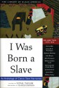 I Was Born a Slave: An Anthology of Classic Slave Narratives: 1849-1866 - Yuval Taylor, Charles R. Johnson