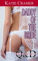 Daddy Of The Bride (Daddy Fantasies Sex Stories) (Quick and Dirty Reads) - Katie Cramer