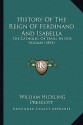 History of the Reign of Ferdinand and Isabella the Catholic - William H. Prescott