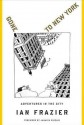 Gone to New York: Adventures in the City - Ian Frazier, Jamaica Kincaid