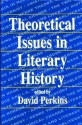 Theoretical Issues in Literary History - David Perkins