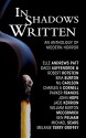 In Shadows Written: An Anthology of Modern Horror - Ken Pelham, Elle Andrews Patt, William Burton McCormick, Michael Sears, Jade Kerrion, Bria Burton, Parker Francis, Melanie Terry Griffey, Daco Auffenorde, Robert Rotstein, John Hope, M.J. Carlson, Charles A. Cornell