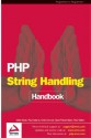 PHP String Handling Handbook - Matt Wade, Paul Adams, Paul Wilton, Syed Fahad Gilani, Chris Cornutt