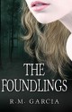 The Foundlings - R.M. Garcia