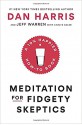 Meditation for Fidgety Skeptics: A 10% Happier How-to Book - Jeffrey S. Warren, Carlye Adler, Charlaine Harris