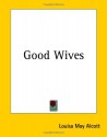 Good Wives - Louisa May Alcott