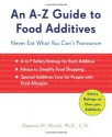 An A-Z Guide to Food Additives: Never Eat What You Can't Pronounce - Deanna M. Minich