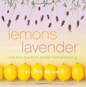 Lemons and Lavender: The Eco Guide to Better Homekeeping - Billee Sharp, Anneli Rufus