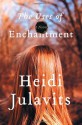 The Uses of Enchantment - Heidi Julavits