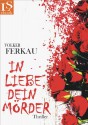 In Liebe, dein Mörder: Thriller (Band 1 von 3) (German Edition) - Volker Ferkau