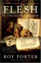 Flesh in the Age of Reason: The Modern Foundations of Body and Soul - Roy Porter, Simon Schama