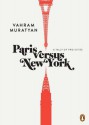 Paris versus New York: A Tally of Two Cities - Vahram Muratyan