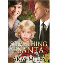 Something for Santa - A.K.M. Miles