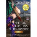 Optical Delusions in Deadwood - Ann Charles