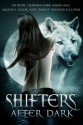 Shifters After Dark - S.M. Reine, Phoenix Sullivan, Dannika Dark, Marie Hall, Melissa F. Olson, Kate Danley