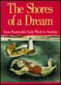 The Shores of a Dream: Yasuo Kuniyoshi's Early Work in America - Jane Myers, Tom Wolf