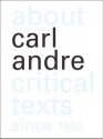 About Carl Andre: Critical Texts Since 1965 - Paula Feldman, Karsten Schubert