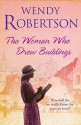 The Woman Who Drew Buildings - Wendy Robertson