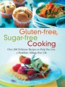 Gluten-free, Sugar-free Cooking: Over 200 Delicious Recipes to Help You Live a Healthier, Allergy-Free Life - Susan O'Brien