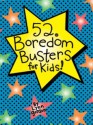 52 Series: Boredom Busters for Kids - Lynn Gordon, Karen Johnson