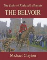 The Belvoir: The Duke of Rutland's Hounds - Michael Clayton