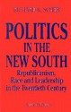 Politics in the New South: Republicanism, Race, and Leadership in the Twentieth Century - Richard K. Scher