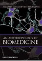 An Anthropology of Biomedicine: An Intro - Margaret Lock, Vinh-Kim Nguyen