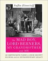 The Mad Boy, Lord Berners, My Grandmother and Me: An Aristocratic Family, a High-Society Scandal and an Extraordinary Legacy - Sofka Zinovieff