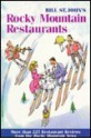 Bill St John's Rocky Mountain Restaurants: Over 200 Rated Restaurant Reviews from the Rocky Mountain News - Bill St John, Dave Rich, Kate Cooper